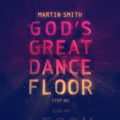 MARTIN SMITH - God's Great Dance Floor Step 1 - CD - *BRAND NEW/STILL SEALED*