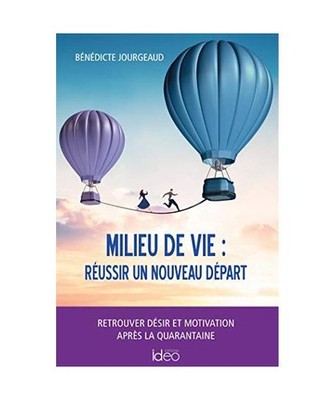 Milieu de vie : réussir un nouveau départ: Retrouver désir et motivation apr
