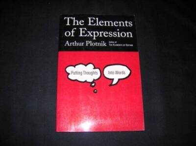 The Elements of Expression: Putting Thoughts into Words - Hardcover - VERY GOOD