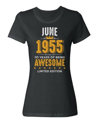 June 1955 Birthday - 70 Years of Being Awesome Ladies' Crewneck T-Shirt