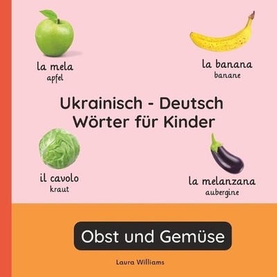 Italienisch - Deutsch Wrter fr Kinder - Obst und Gemse: Italienisch Lernen f?r K