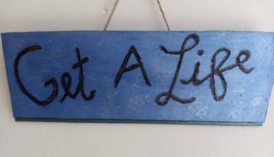 Wooden Hand Made   Get A Life  Door Sign