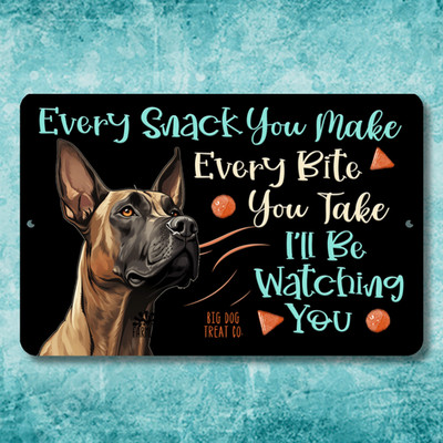 Great Dane Every Snack You Make Sign dog treat metal tin funny handmade wall art