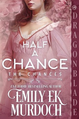 Half a Chance: A Regency Historical Romance (The Chances)