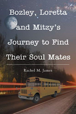 Bozley, Loretta and Mitzy's Journey to Find Their Soul  -  NEW Rachel M James 20