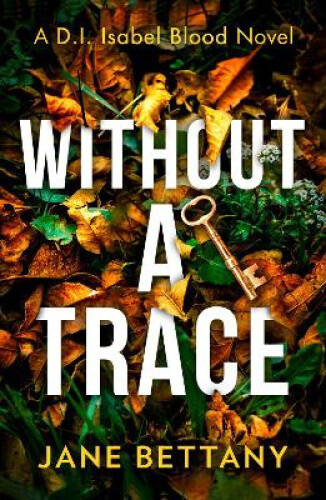 Thumbnail - Without A Trace (detective Isabel Blood) By Jane Bettany