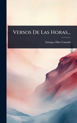 Versos De Las Horas... by Enrique D?-Ez-Canedo Hardcover Book