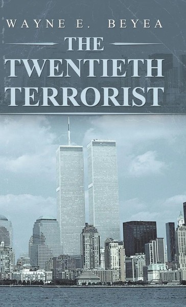 Wayne E. Beyea | The Twentieth Terrorist | Buch | Englisch (2018) | Gebunden-image