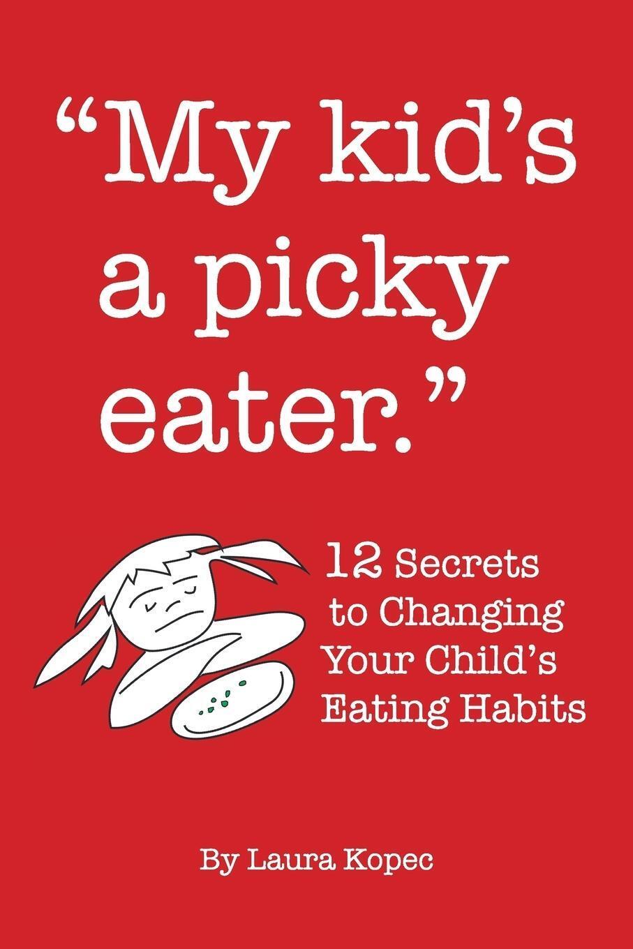 Thumbnail - Laura Kopec | My Kid's A Picky Eater | Taschenbuch | Englisch (2015) |