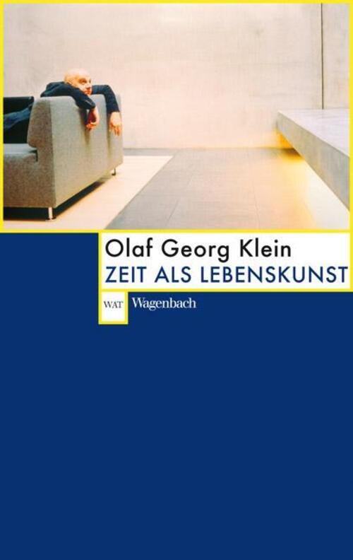 Thumbnail - Zeit Als Lebenskunst | Olaf Georg Klein | Taschenbuch | Wat Wagenbachs
