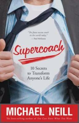 Supercoach: 10 Secrets to Transform Anyone's Life - Paperback - GOOD