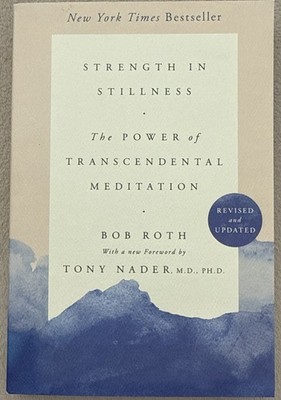 Strength in Stillness:The Power of Transcendental Meditation,Bob Roth/Tony Nader