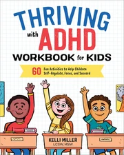 Thriving with ADHD Workbook for Kids: 60 Fun Activities to Help Children Self-Re