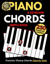 Piano & Keyboard Simple Chords Book, Theory Chord Step by Step,: Practice 250 Es