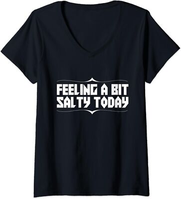 Feeling A Bit Salty Today Funny Text Novelty Ladies' V-Neck Tshirt