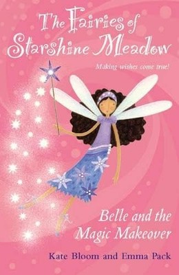 Belle and the Magic Makeover (Fairies of Starshine Mea by Bloom, Kate 1847150012