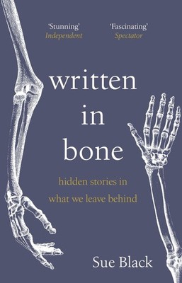 Written In Bone ~ Sue Black ~  9781529176605