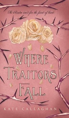 Where Traitors Fall: An Epic Dark Fantasy Sequel by Kate Callaghan (English) Har