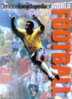 The Concise Encyclopedia of Soccer: The Ultimate Guide for Every