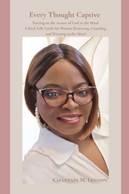 Every Thought Captive Putting on the Armor of God in th - paperback NEW CHANTAIN