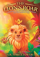 The Lion's Roar A Heartfelt Tale Of Friendship, Courage, And The Power Of Love