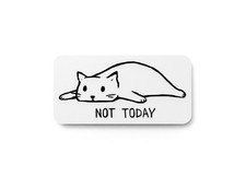 Not Today  Funny sign For Home or Office