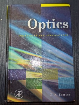 Optics : Principles and Applications by Kailash K. Sharma (2006, Hardcover)