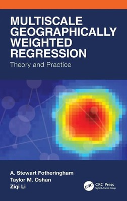 A. Stewart Fotheringham (u. a.) | Multiscale Geographically Weighted Regression