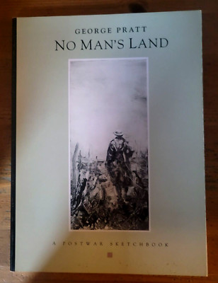 NO MANS LAND: A POSTWAR SKETCHBOOK By George Pratt 1992 Tundra
