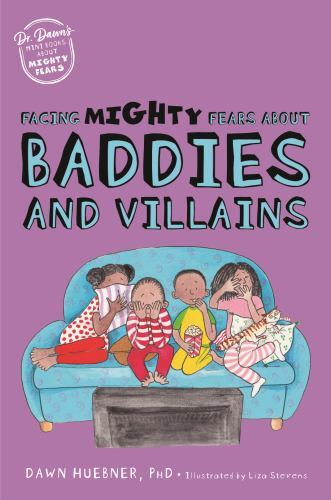 Facing Mighty Fears about Baddies and Villains by Dawn Huebner (2023, Trade ...