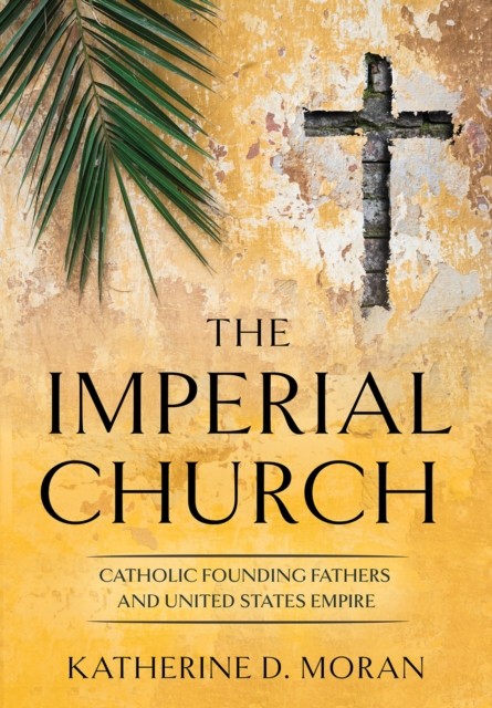 The Imperial Church by Katherine D. Moran HARDBACK 9781501748813