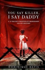 You Say Killer, I Say Daddy: A 10 year olds perception of abandonment and self d