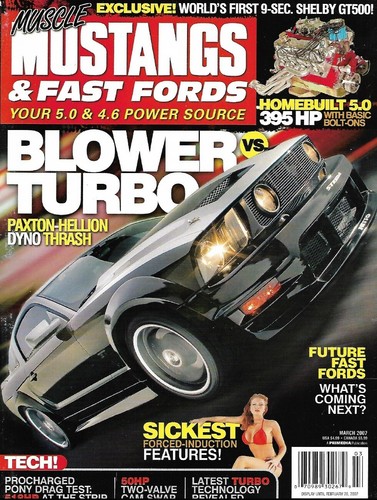 MUSCLE MUSTANGS & FAST FORDS 2007 MAR - SICK GT500,PAXTON-HELLION TEST,2-V CAM
