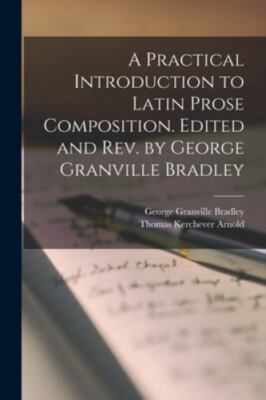 A Practical Introduction to Latin Prose Composition. Edited and rev. by Georg...