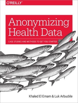 Anonymizing Health Data by Khaled El Emam PAPERBACK 9781449363079