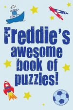 Freddie's Awesome Book Of Puzzles!: Children's puzzle book containing 20 unique 