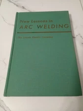 New Lessons in Arc Welding by Lincoln Electric Co ~ 1964 Vintage Hardcover