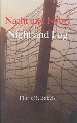 Nacht Und Nebel: Night and Fog by Bakels, Floris B. Hardback Book The Fast Free