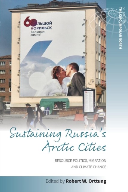 Sustaining Russia's Arctic Cities: Resource by Robert W. Orttung PAPERBACK