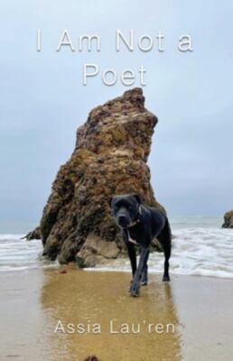 I Am Not a Poet by Lau'ren, Assia