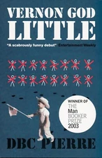 Vernon God Little by D. B. C. Pierre (Man Booker Prize) Hardcover 2003