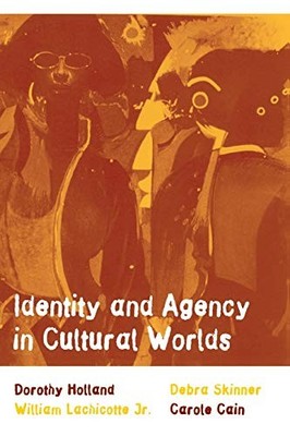 Identity and Agency in Cultural Worlds by Debra Skinner, Carole Cain, William...