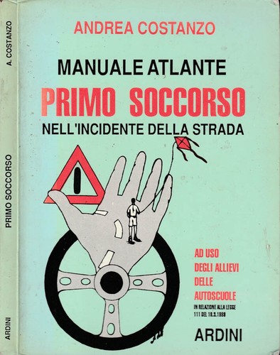 Manuale atlante primo soccorso. Nell'incidente della strada. Andrea Costanzo. 19