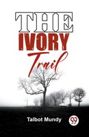 Talbot Mundy | The Ivory Trail | Taschenbuch | Englisch (2023) | Double9 Books