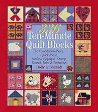 336 Ten-Minute Quilt Blocks : To Foundation-Piece, Quick-Piece, N