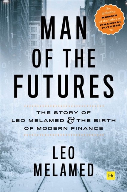 Man of the Futures by Leo Melamed (Hardback Book)