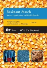 Resistant Starch : Sources, Applications and Health Benefits, Hardcover by Sh...