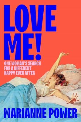 Love Me!: One woman s search for a different happy ever after,Po