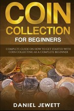 Coin Collection For Beginners: Complete Guide On How To Get Started With Coi...