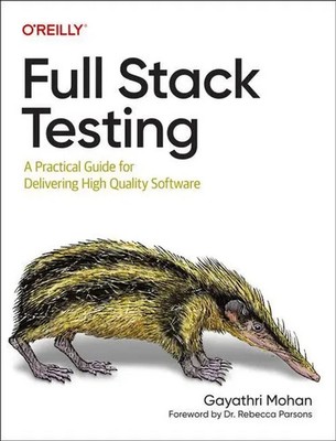 Full Stack Testing | A Practical Guide for Delivering High Quality Software